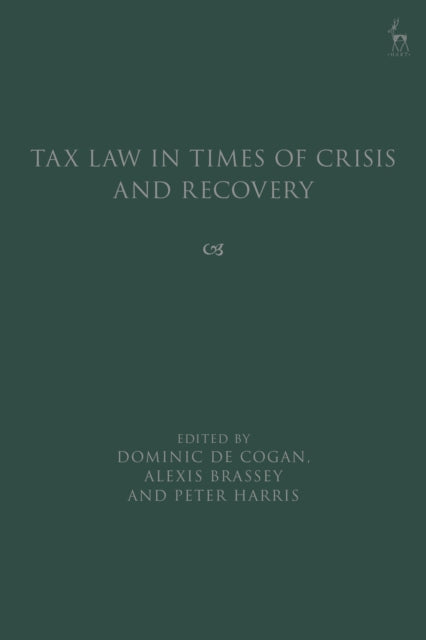 Book cover of: Tax Law in Times of Crisis and Recovery. By: Dominic De Cogan