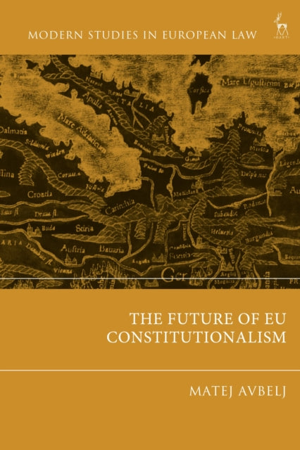 Book cover of: Future of EU Constitutionalism. By: Matej Avbelj