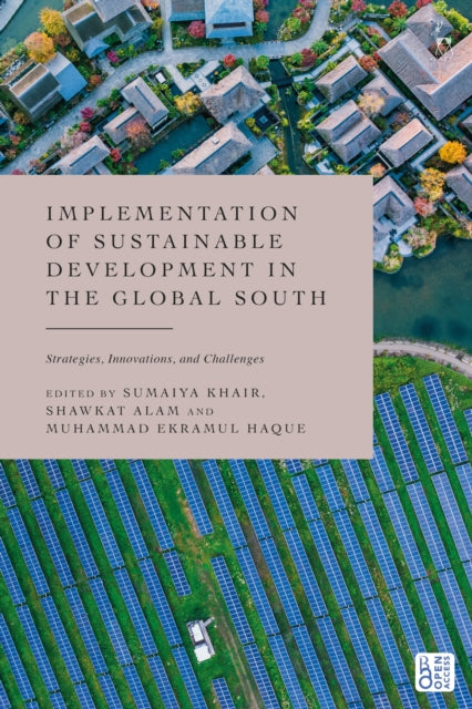 Book cover of: Implementation of Sustainable Development in the Global South. By: Sumaiya Khair