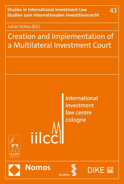 Book cover of: Creation and Implementation of a Multilateral Investment Court. By: Julian Scheu