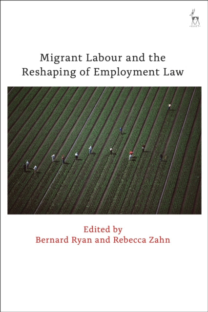 Book cover of: Migrant Labour and the Reshaping of Employment Law. By: Bernard Ryan
