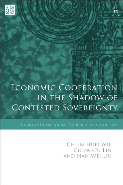 Book cover of: Economic Cooperation in the Shadow of Contested Sovereignty. By: Chien-Huei Wu