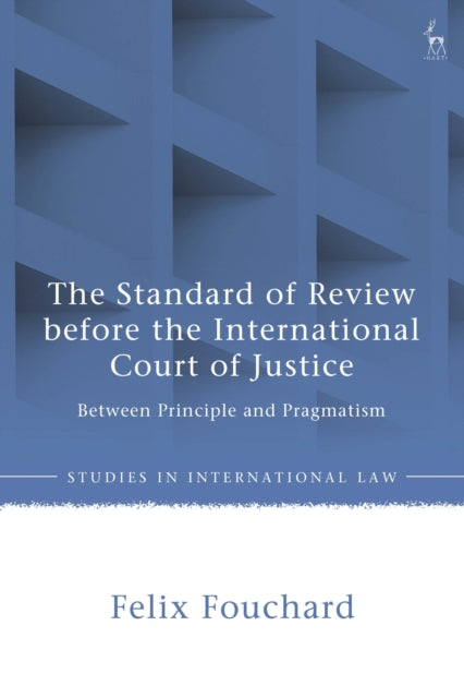 Book cover of: Standard of Review before the International Court of Justice. By: Felix Fouchard