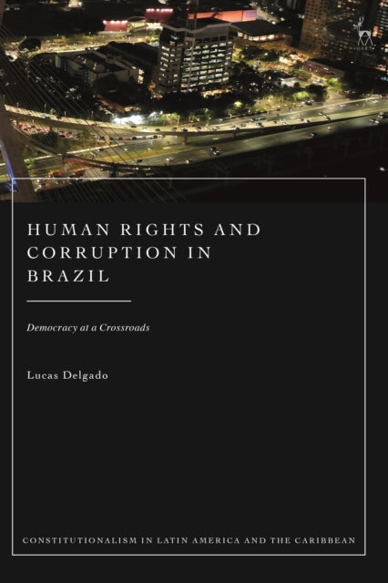 Book cover of: Human Rights and Corruption in Brazil. By: Lucas Delgado