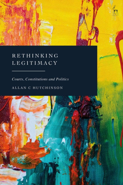 Book cover of: Rethinking Legitimacy. By: Allan C. Hutchinson