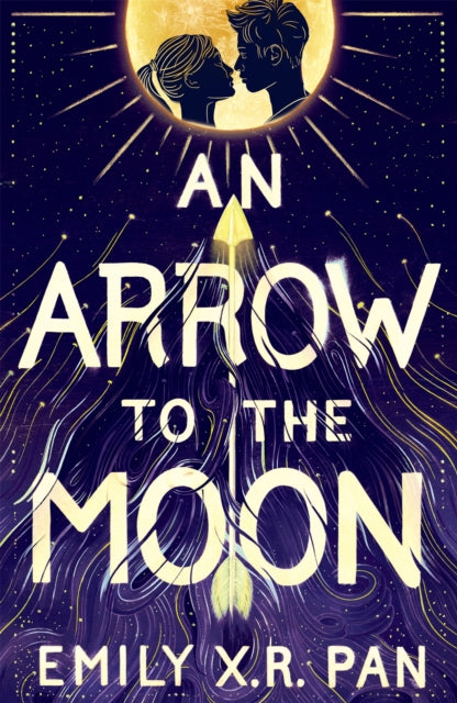 Book cover of: An Arrow to the Moon. By: Emily X. R. Pan