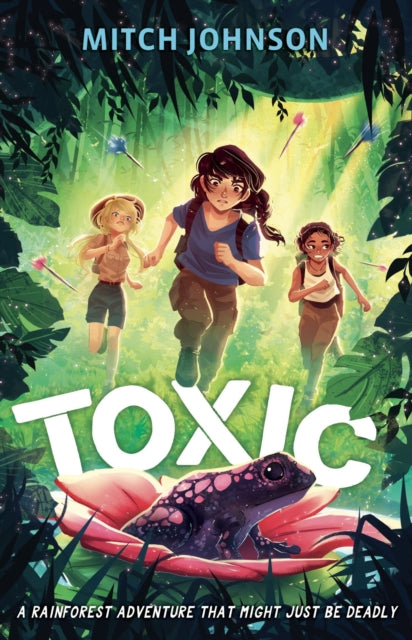 Toxic, A fast-paced rainforest adventure story for readers aged 9 and up 9781510111929 Mitch Johnson
