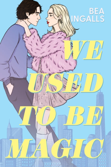 We Used To Be Magic, A dazzling dreamy romance debut set in NYC 9781510113350 Beth Ingalls