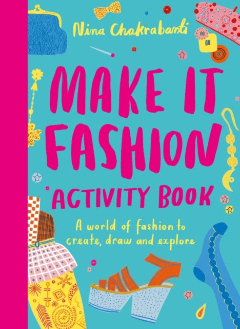 Book cover of: Make It Fashion Activity Book. By: Nina Chakrabarti