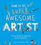How to Be a Super Awesome Artist, 20 art projects inspired by the masters 9781510230965 Henry Carroll