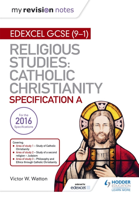 Book cover of: My Revision Notes Edexcel Religious Studies for GCSE (9-1): Catholic Christianity (Specification A). By: Victor W. Watton