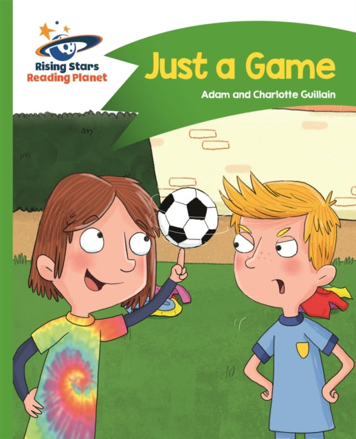 Book cover of: Reading Planet - Just a Game - Green: Comet Street Kids. By: Adam Guillain