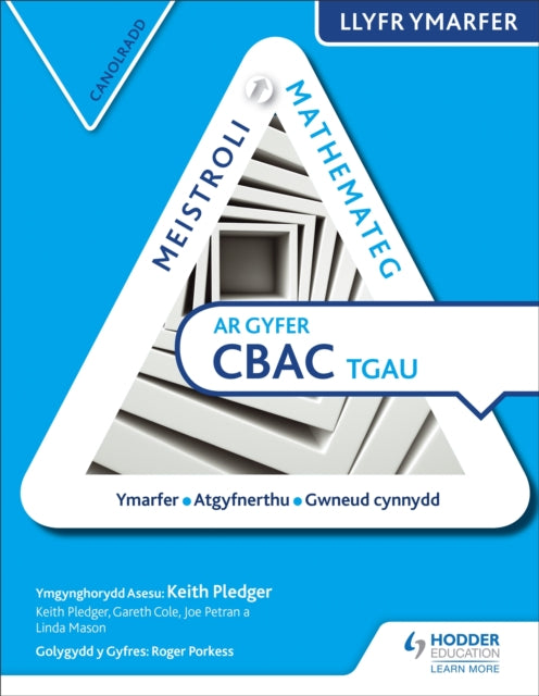 Book cover of: Meistroli Mathemateg CBAC TGAU Llyr Ymarfer: Canolradd  (Mastering Mathematics for WJEC GCSE Practice Book: Intermediate Welsh-language edition). By: Keith Pledger