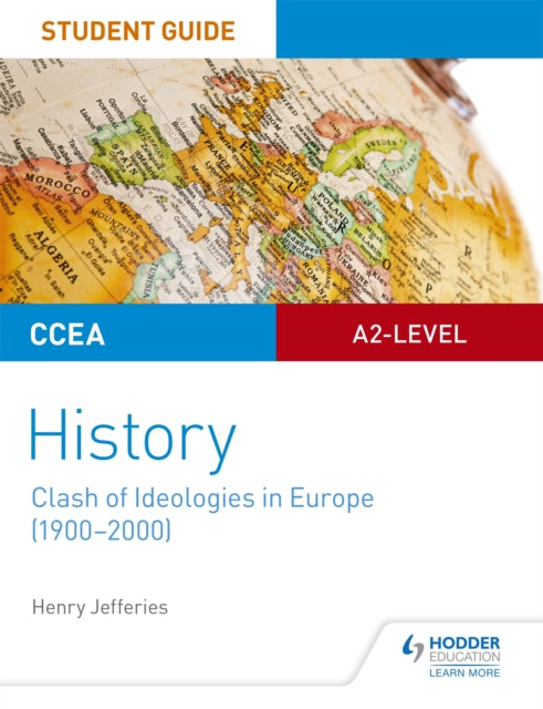 Book cover of: CCEA A2-level History Student Guide: Clash of Ideologies in Europe (1900-2000). By: Henry Jefferies