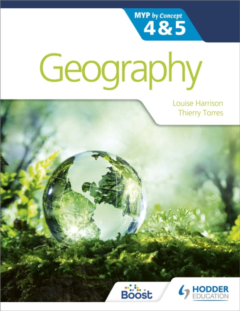 Book cover of: Geography for the IB MYP 4&5: by Concept. By: Louise Harrison