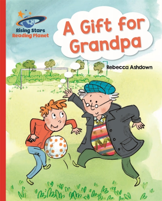 Book cover of: Reading Planet - A Gift for Grandpa - Red A: Galaxy. By: Rebecca Ashdown