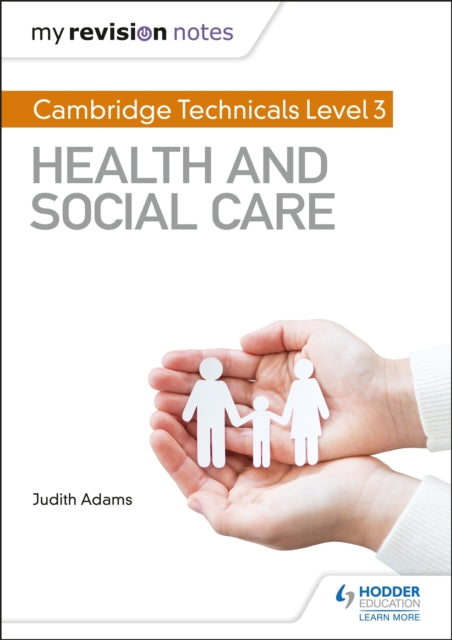 Book cover of: My Revision Notes: Cambridge Technicals Level 3 Health and Social Care. By: Adams, Judith