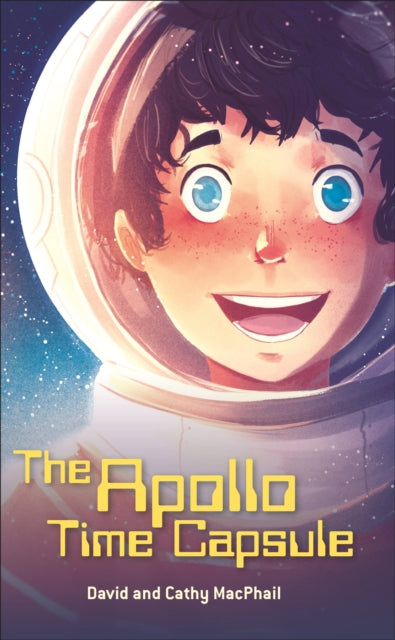 Book cover of: Reading Planet - The Apollo Time Capsule - Level 7: Fiction (Saturn). By: David MacPhail