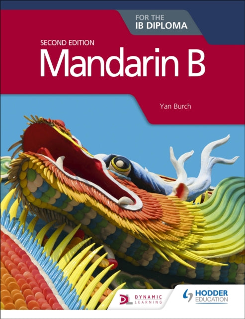 Book cover of: Mandarin B for the IB Diploma Second Edition. By: Yan Burch