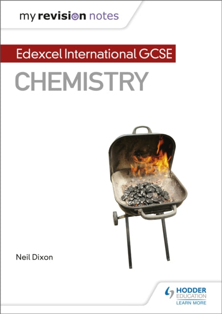 Book cover of: My Revision Notes: Edexcel International GCSE (9–1) Chemistry. By: Neil Dixon