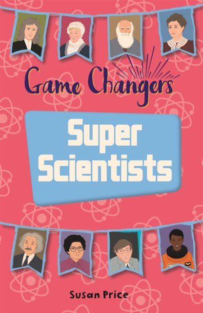 Book cover of: Reading Planet KS2 - Game-Changers: Super Scientists - Level 8: Supernova (Red+ band). By: Susan Price
