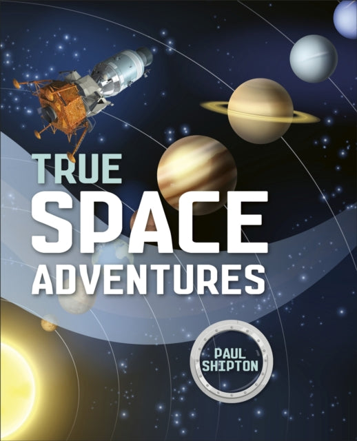 Book cover of: Reading Planet KS2 - True Space Adventures - Level 1: Stars/Lime band. By: Paul Shipton