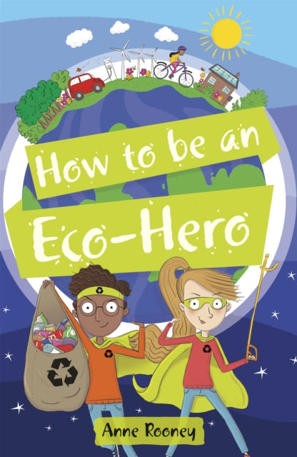Book cover of: Reading Planet KS2 - How to be an Eco-Hero - Level 8: Supernova (Red+ band). By: Anne Rooney