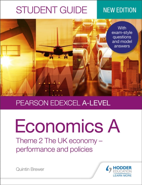 Book cover of: Pearson Edexcel A-level Economics A Student Guide: Theme 2 The UK economy – performance and policies. By: Quintin Brewer