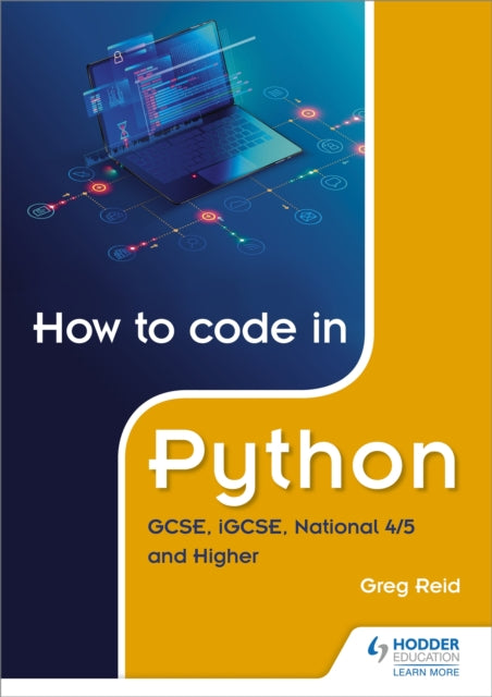 Book cover of: How to code in Python: GCSE, iGCSE, National 4/5 and Higher. By: Greg Reid