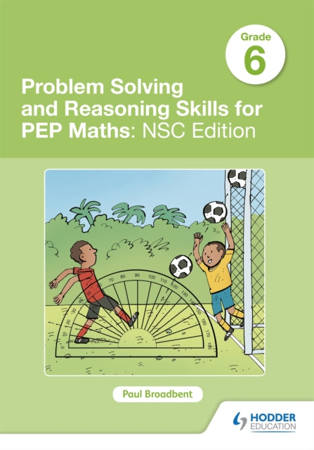 Problem Solving and Reasoning Skills for PEP Maths Grade 6: NSC Edition