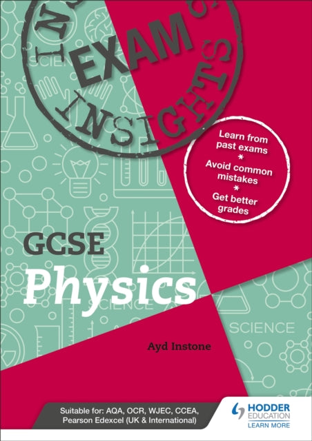 Book cover of: Exam Insights for GCSE Physics. By: Ayd Instone