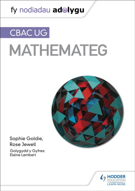 Book cover of: Fy Nodiadau Adolygu: CBAC UG Mathemateg (My Revision Notes: WJEC AS Mathematics Welsh-language edition). By: Sophie Goldie