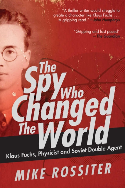 Book cover of: Spy Who Changed the World. By: Mike Rossiter
