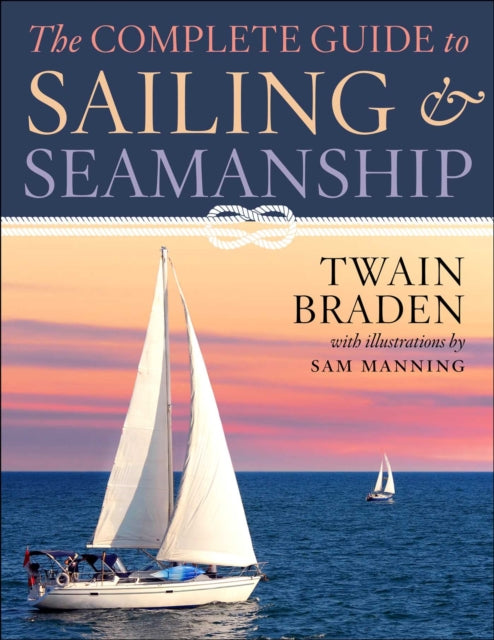 Book cover of: Complete Guide to Sailing & Seamanship. By: Twain Braden