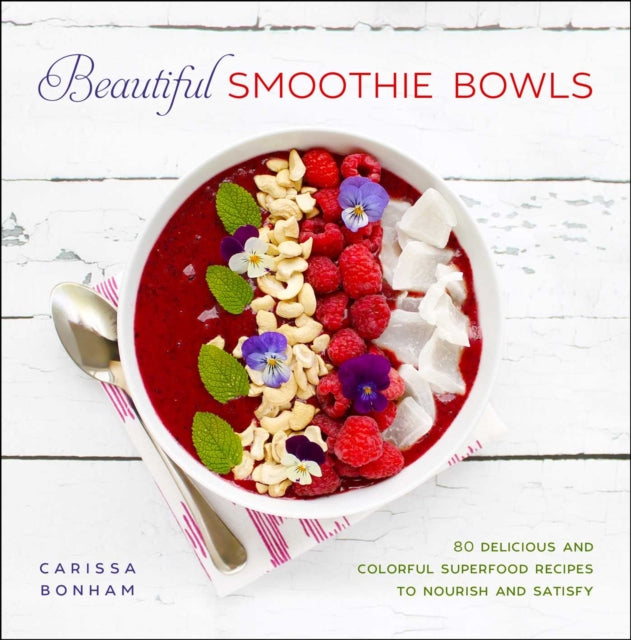 Book cover of: Beautiful Smoothie Bowls. By: Carissa Bonham