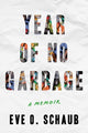 Book cover of: Year of No Garbage. By: Eve O. Schaub