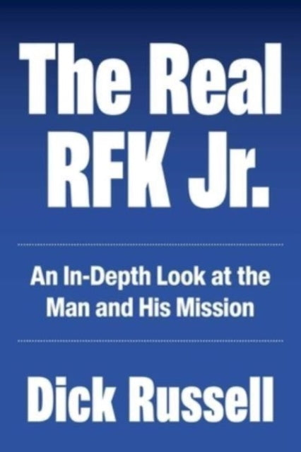 Book cover of: Real RFK Jr.. By: Dick Russell