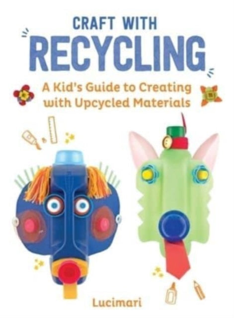 Book cover of: Craft with Recycling. By: Stéphanie Boulay