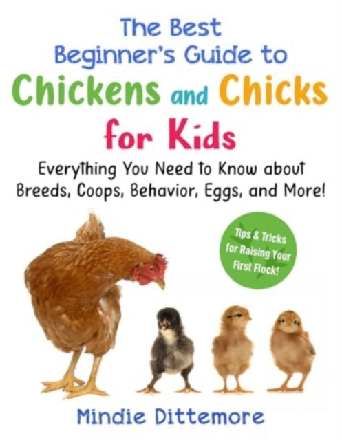 Book cover of: Best Beginner's Guide to Chickens and Chicks for Kids. By: Mindie Dittemore