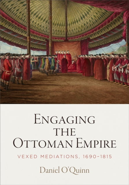 Book cover of: Engaging the Ottoman Empire. By: Daniel O'Quinn