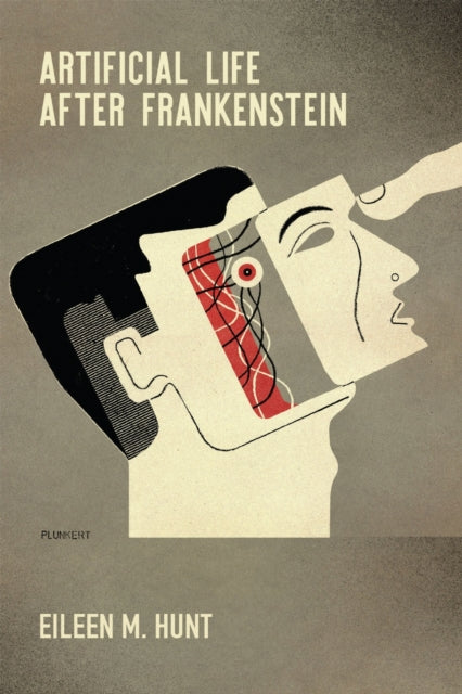 Book cover of: Artificial Life After Frankenstein. By: Eileen M. Hunt