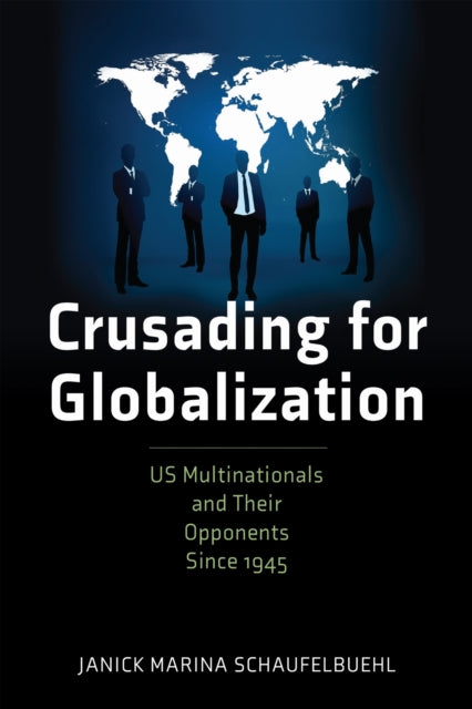 Book cover of: Crusading for Globalization. By: Janick Marina Schaufelbuehl