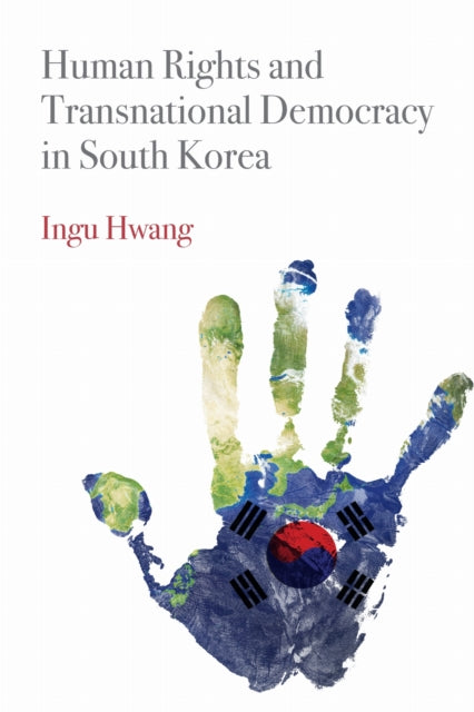 Book cover of: Human Rights and Transnational Democracy in South Korea