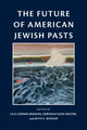 Book cover of: Future of American Jewish Pasts