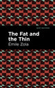 Book cover of: Fat and the Thin. By: Émile Zola