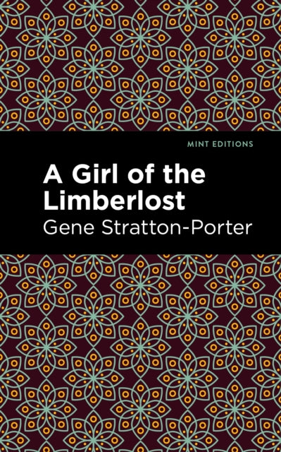 Book cover of: Girl of the Limberlost. By: Gene Stratton-Porter