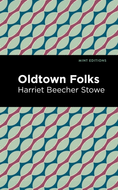 Book cover of: Oldtown Folks. By: Harriet Beecher Stowe