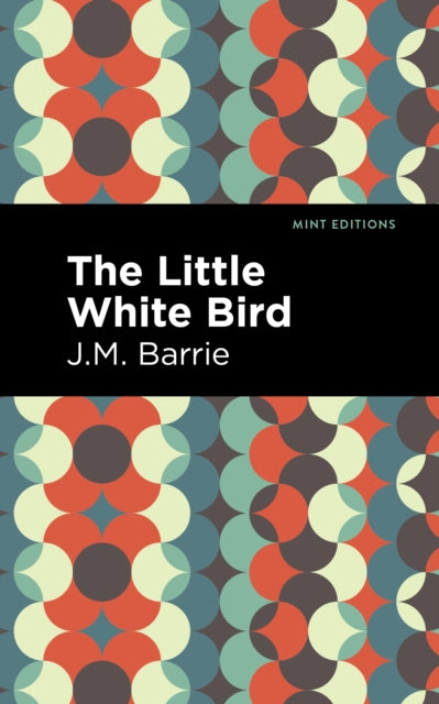 Book cover of: Little White Bird. By: J. M. Barrie