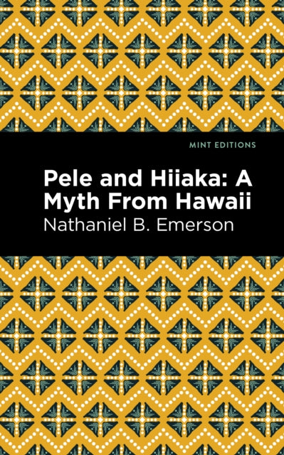 Book cover of: Pele and Hiiaka. By: Nathaniel B. Emerson