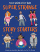 Book cover of: Super Strange Story Starters. By: Mark Penta